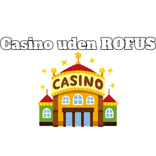 Online Casino Uden om ROFUS En Guide til Sikker Spiloplevelse Online Casino Uden om ROFUS En Guide til Sikker Spiloplevelse