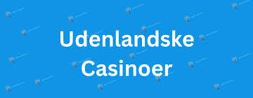 Udenlandske Spillesider En Guide til De Bedste Online Casinoer