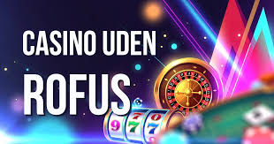 Gratis Casino Uden ROFUS Bonus Opdag Mulighederne